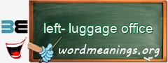 WordMeaning blackboard for left-luggage office